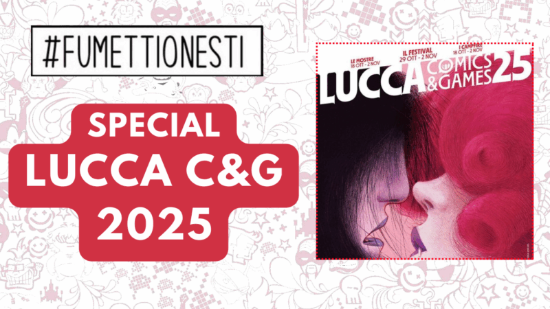 Speciale di #Fumettionesti Lucca Comics & Games 2025